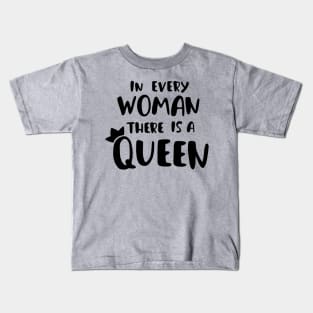 in every woman there is a queen (feminist quote girl power) Kids T-Shirt